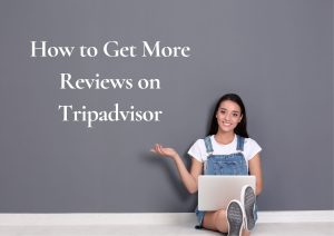 How to Get More Reviews on Tripadvisor